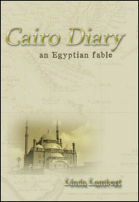 Cairo Diary: An Egyptian Fable by Linda Lambert